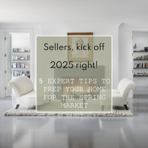 Sellers, kick off 2025 right! Here are 5 tips to prep your home for the spring market.